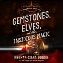 Gemstones, Elves, and Other Insidious Magic (Dowser 9) Audiobook