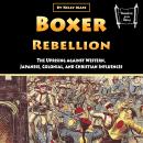 Boxer Rebellion: The Uprising against Western, Japanese, Colonial, and Christian Influences Audiobook