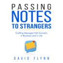 Passing Notes to Strangers: Craft Messages That Connect, in Business and in Life Audiobook