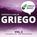 [Spanish] - Aprende a hablar griego Vol. 2: Lecciones 31-50. Para principiantes. Audiobook