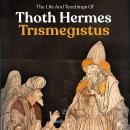The Life And Teachings Of Thoth Hermes Trismegistus Audiobook
