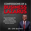 Cover of CONFESSIONS OF A BUSINESS LAZARUS: Practical Strategies For Rebounding From Business Failures From The Survivor Of Multiple Business Failures