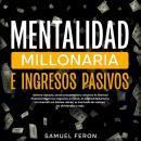 [Spanish] - Mentalidad Millonaria E Ingresos Pasivos: Genera riqueza, atrae prosperidad y alcanza la Audiobook