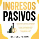 [Spanish] - Ingresos Pasivos: Cómo generar riqueza sin intercambiar tiempo por dinero y lograr la li Audiobook