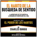 [Spanish] - El Habito De La Busqueda De Sentido - Basado En El Libro El Poder De Los Habitos De Char Audiobook