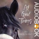 All Good Things: A High-stakes horse racing drama (Good Things Come Book 3) Audiobook