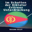 [German] - Im Schatten der Diktatur Eritreas Unterdrückung Audiobook