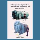 Boiler Operation Engineer Exam, Interview Q&A, Terminology, and Boiler Overview Audiobook