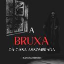[Portuguese] - A Bruxa da Casa Assombrada Audiobook
