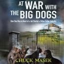 At War with the Big Dogs: How One Man in Need of a Job Started a Billion Dollar Industry Audiobook