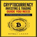 Cryptocurrency Investing & Trading Guide You Need: How to Multiple Your Assets by 10x and More! Abso Audiobook