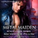 His Metal Maiden: A Qurilixen World Novel Audiobook