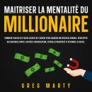 [French] - Maitriser La Mentalité Du Millionaire: Comment utiliser les piliers secrets de l'argent p Audiobook