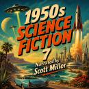 1950s Science Fiction 7 - 22 Science Fiction Short Stories From the 1950s: Dark Futures, Dead Worlds, and Haunted Minds: Vintage Sci-Fi at Its Finest Audiobook