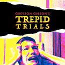 Greyson Gibson's Trepid Trials Audiobook
