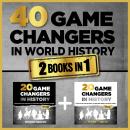 40 Game Changers in World History (2 In 1): A Note on the Lives and Impact of these Great Minds & Hi Audiobook