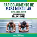 [Spanish] - Rapido Aumento De Masa Muscular - Basado En Las Enseñanzas De Frank Suarez: Desvelando E Audiobook