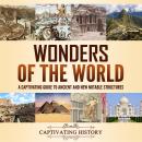 Wonders of the World: A Captivating Guide to Ancient and New Notable Structures Audiobook