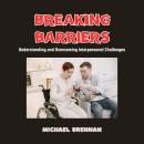 Breaking Barriers: Understanding and Overcoming Interpersonal Challenges Audiobook