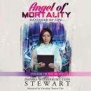 Angel of Mortality: Defender of Life... Creator of Chaos Audiobook