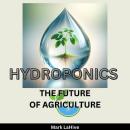 Hydroponics: The Future Of Agriculture Audiobook