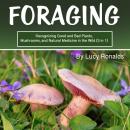 Foraging: Recognizing Good and Bad Plants, Mushrooms, and Natural Medicine in the Wild (3 in 1) Audiobook