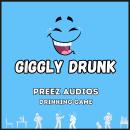Giggly Drunk: Preez Audios Drinking Game Audiobook