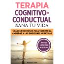 [Spanish] - Terapia cognitivo- conductual: ¡sana tu vida!: 5 pasos poderosos para superar la ansieda Audiobook