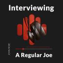 Interviewing a Regular Joe Audiobook