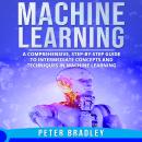 Machine Learning: A Comprehensive, Step-by-Step Guide to Intermediate Concepts and Techniques in Mac Audiobook