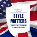 Style Matters: Elevating Your Writing with Engaging Techniques Audiobook