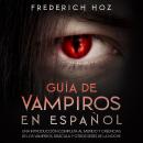 [Spanish] - Guía de Vampiros en Español: Una introducción completa al mundo y creencias de los vampi Audiobook