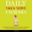 Daily Vagus Nerve Exercises: The Most Effective Methods to Dramatically Reduce Inflammation, Release Audiobook