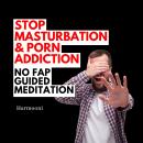 Stop Masturbation & Porn Addiction NO FAP Guided Meditation Audiobook