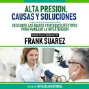 [Spanish] - Alta Presion, Causas Y Soluciones - Basado En Las Enseñanzas De Frank Suarez: Descubre L Audiobook