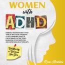 Women with ADHD: Embrace Neurodiversity and Turn It into Your Strength! A Life-Changing Guide to Ove Audiobook