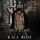 Take Me To The Mountain: A Modern Mail Order Bride Romance Audiobook