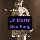Edna Ferber: Un Morso Doo Pang: A piece of bread Audiobook