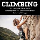 Climbing: The Ultimate Guide to Better Climbing Skills and Performance (4 in 1) Audiobook