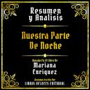 [Spanish] - Resumen Y Analisis - Nuestra Parte De Noche: Basado En El Libro De Mariana Enriquez (Edi Audiobook