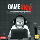 [German] - Game Over: Kuriose Videospiele-Fakten und unterhaltsame Gaming-Geschichten Audiobook