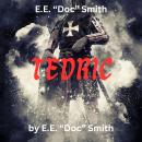 E.E. 'Doc' Smith: TEDRIC: An 11th century blacksmith is visited by a new god to save the human race  Audiobook