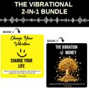 The Vibrational 2-in-1 Bundle: Change Your Vibration, Change Your Life and The Vibration of Money Audiobook