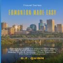 Edmonton Made Easy: Super Easy Guide To Discover The Most Popular Local Attractions, Restaurants, Hi Audiobook