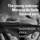 The young seducer: Marquis de Sade. Second part: The young seducer Vol. 2 Audiobook