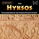 The Hyksos: The Famous Kings of the Fifteenth Dynasty of Egypt Audiobook