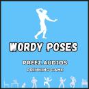 Wordy Poses: Preez Audios Drinking Game Audiobook