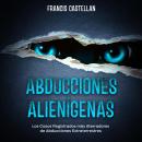 [Spanish] - Abducciones Alienígenas: Los Casos Registrados más Aterradores de Abducciones Extraterre Audiobook