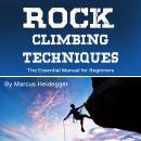 Rock Climbing Techniques: The Essential Manual for Beginners Audiobook