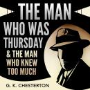 The Man Who Was Thursday & The Man Who Knew Too Much Audiobook